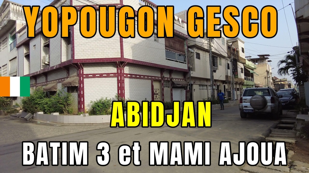 Yopougon BATIM 3 & Mami Adjoua – Quartiers modernes à Abidjan, Côte d’Ivoire 🇨🇮