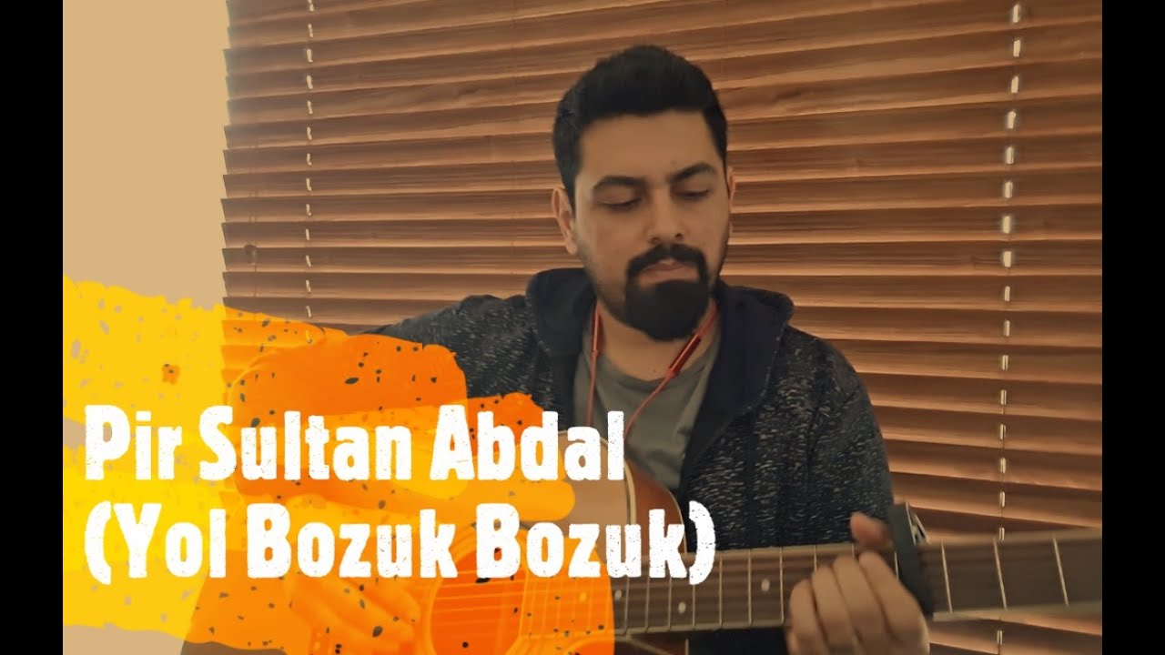Pir Sultan Abdal - Yol Bozuk Bozuk (Bu Yıl Bu Dağların Karı Erimez)