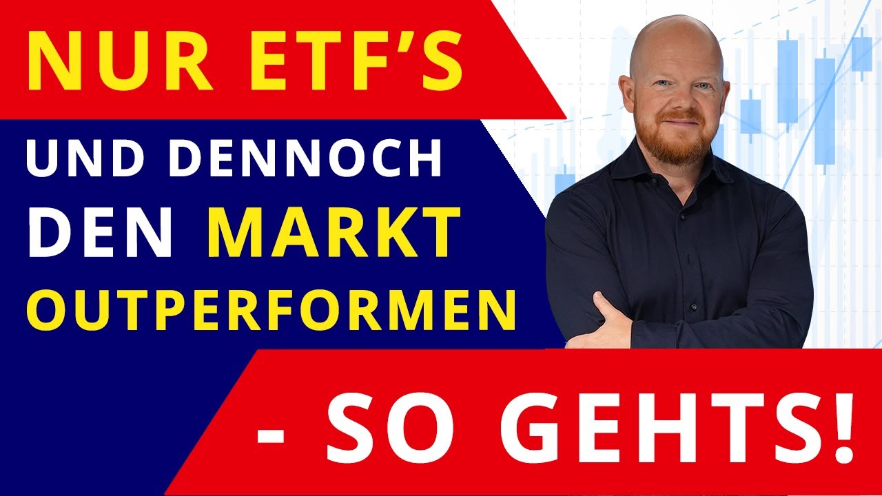 Nur ETFs und dennoch den Markt outperformen - so gehts!
