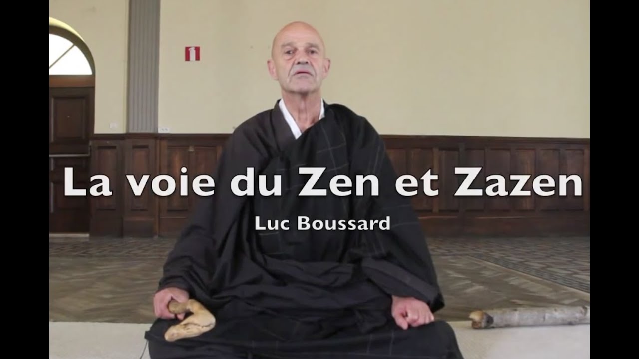 La voie du Zen et Zazen - Luc Boussard