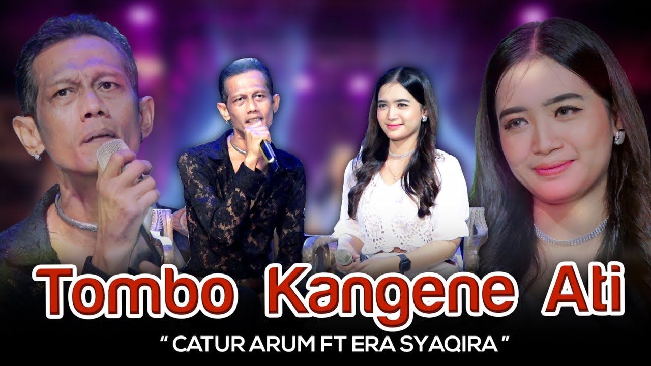 Catur Arum Ft. Era Syaqira - Tombo Kangene Ati