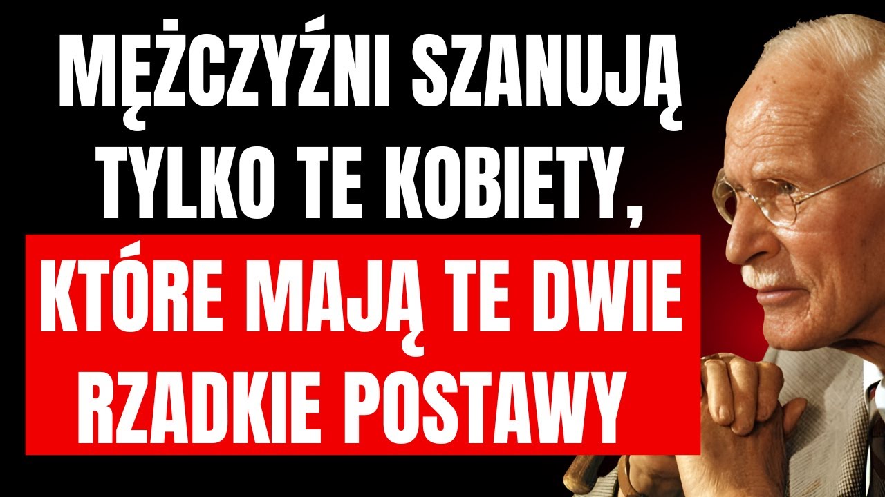Mężczyźni szanują kobietę tylko za dwie postawy, które prawie nikt nie posiada | Carl Jung