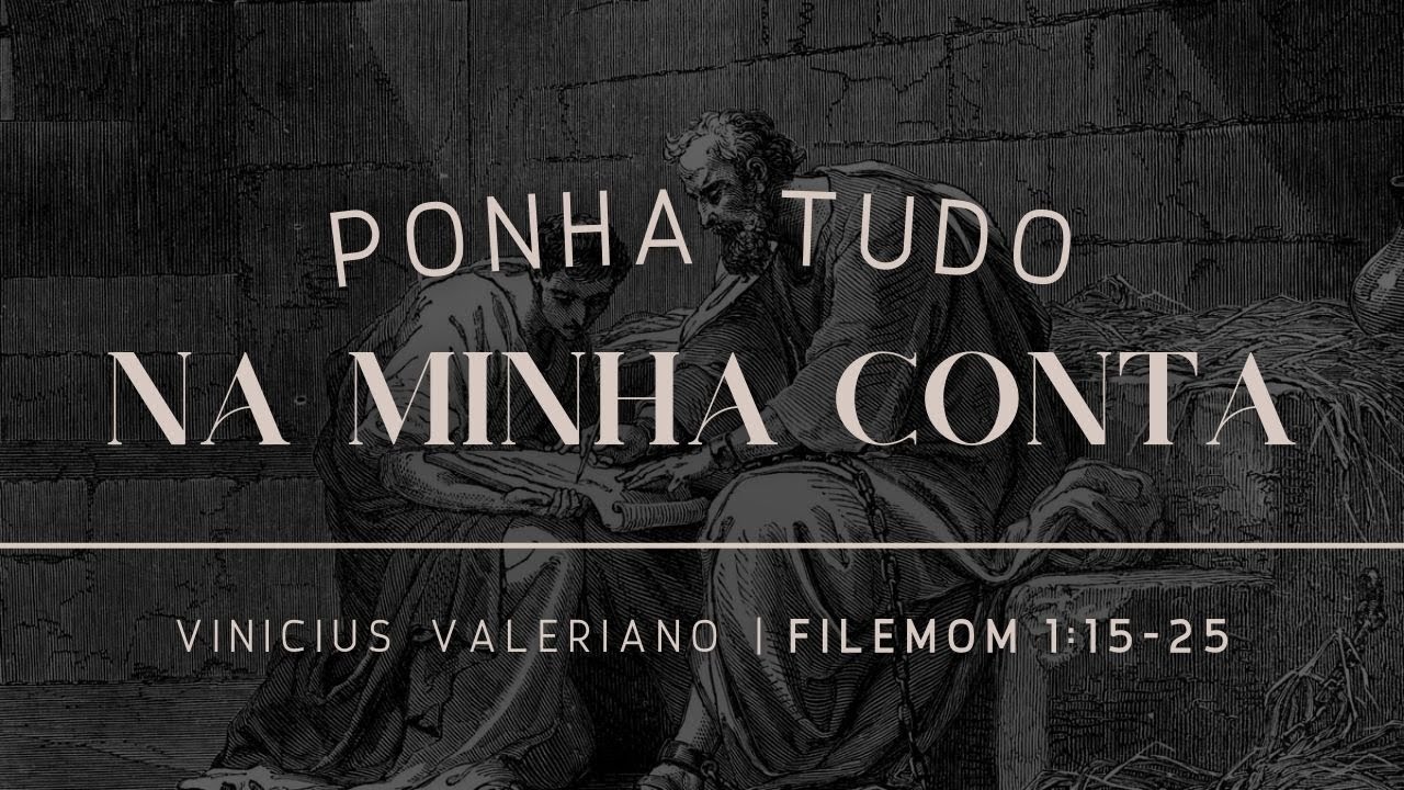 Filemon 1.15-25 | Ponha Tudo Na Minha Conta
