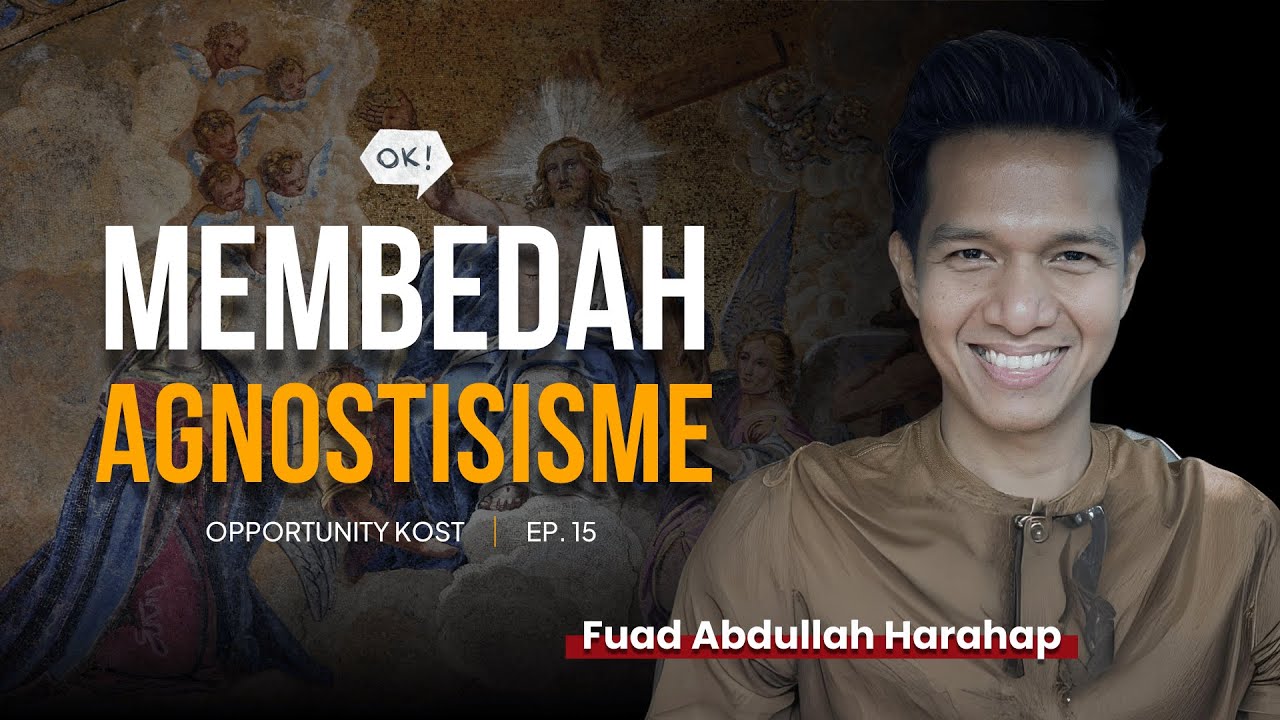 Diskusi dengan Agnostik: Dari Sufisme ke Agnostisisme [#15 FT. FUAD ABDULLAH HARAHAP]