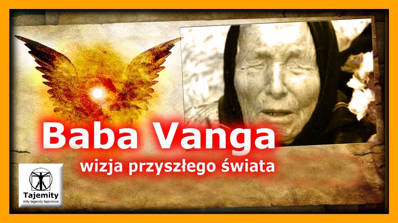 Baba Vanga - wizja przyszłego świata