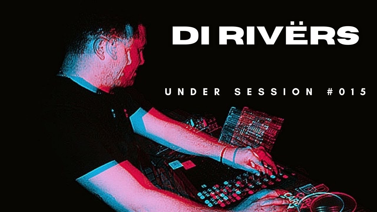 Di Rivërs - Under Session #015 [Organic House DJ Mix]