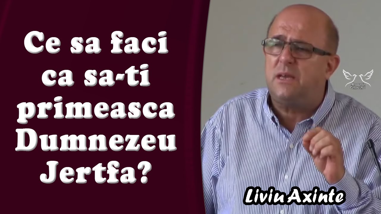 Liviu Axinte - Ce sa faci ca sa-ti primeasca Dumnezeu Jertfa? Ieremia 5:1 | PREDICI
