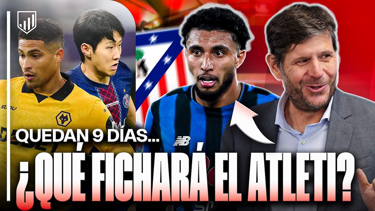 🔥9 DÍAS PARA EL FINAL DEL MERCADO: ¿QUÉ FICHARÁ EL ATLETI?