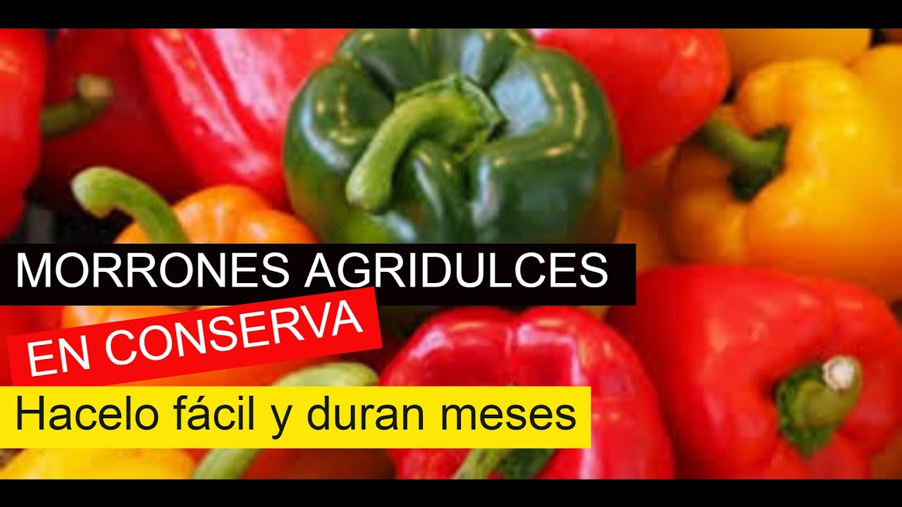 MORRONES AGRIDULCES, EN CONSERVA, hacelo fácil y duran meses...