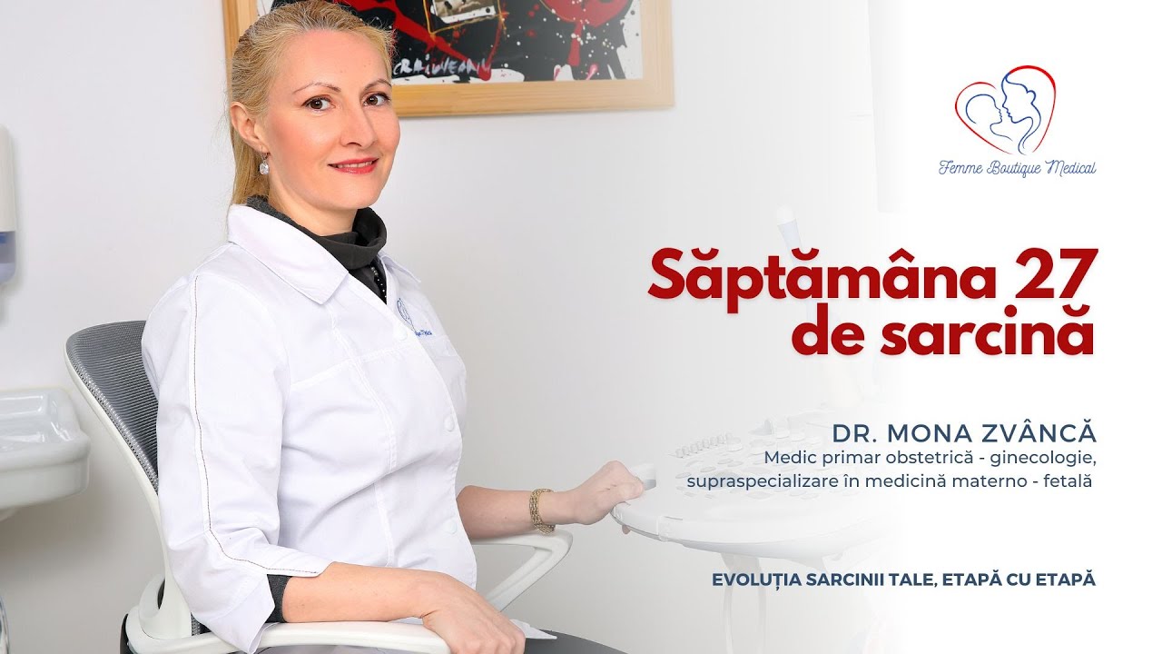 Săptămâna 27 de sarcină I Dr. Mona Zvâncă I Femmeboutiquemedical.com