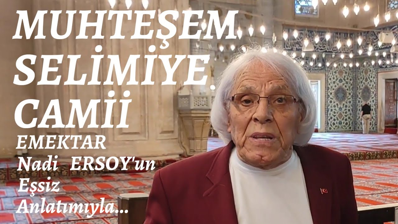 SELİMİYE CAMİİ -EŞSİZ ANLATIMI İLE EMEKTAR NADİ ERSOY HOCA