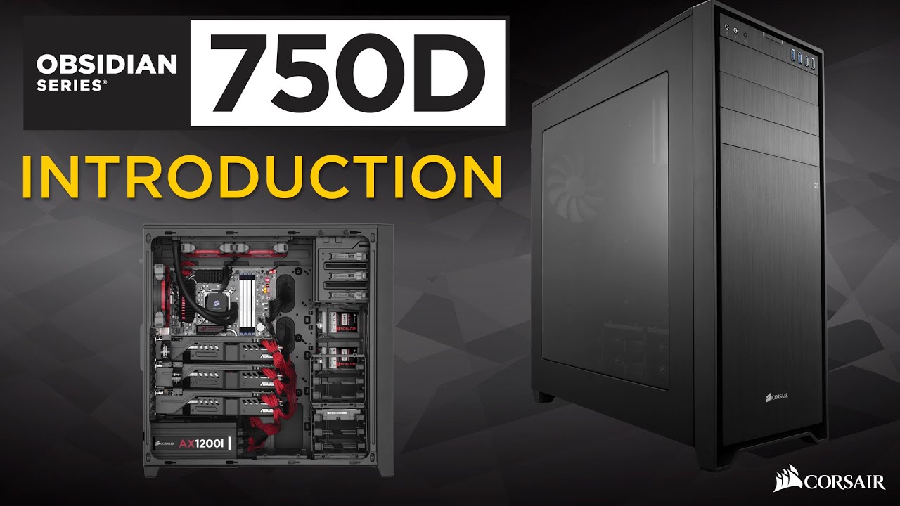 Introducing the Corsair Obsidian Series 750D Full-Tower PC Case