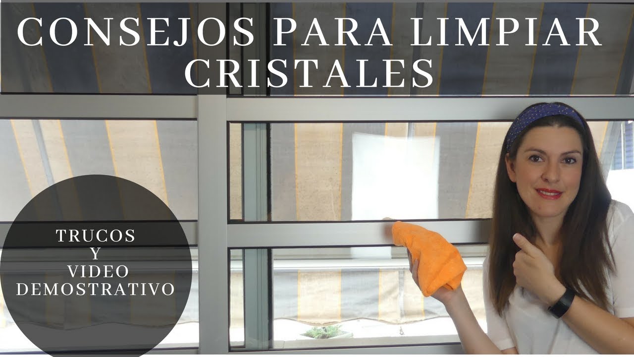 Como limpiar los cristales de forma facil, trucos y video de limpieza