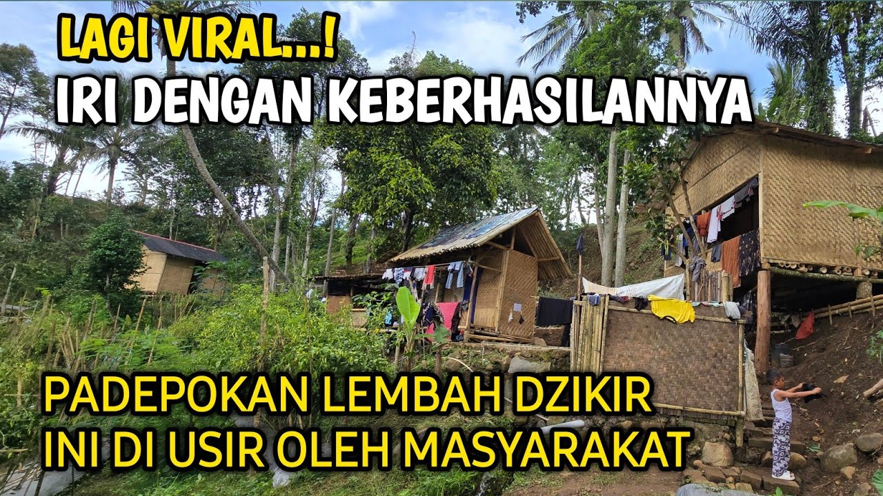 LAGI VIRAL...! IRI DENGAN KEBERHASILANNYA|| PADEPOKAN LEMBAH DZIKIR INI DI USIR OLEH MASYARAKAT