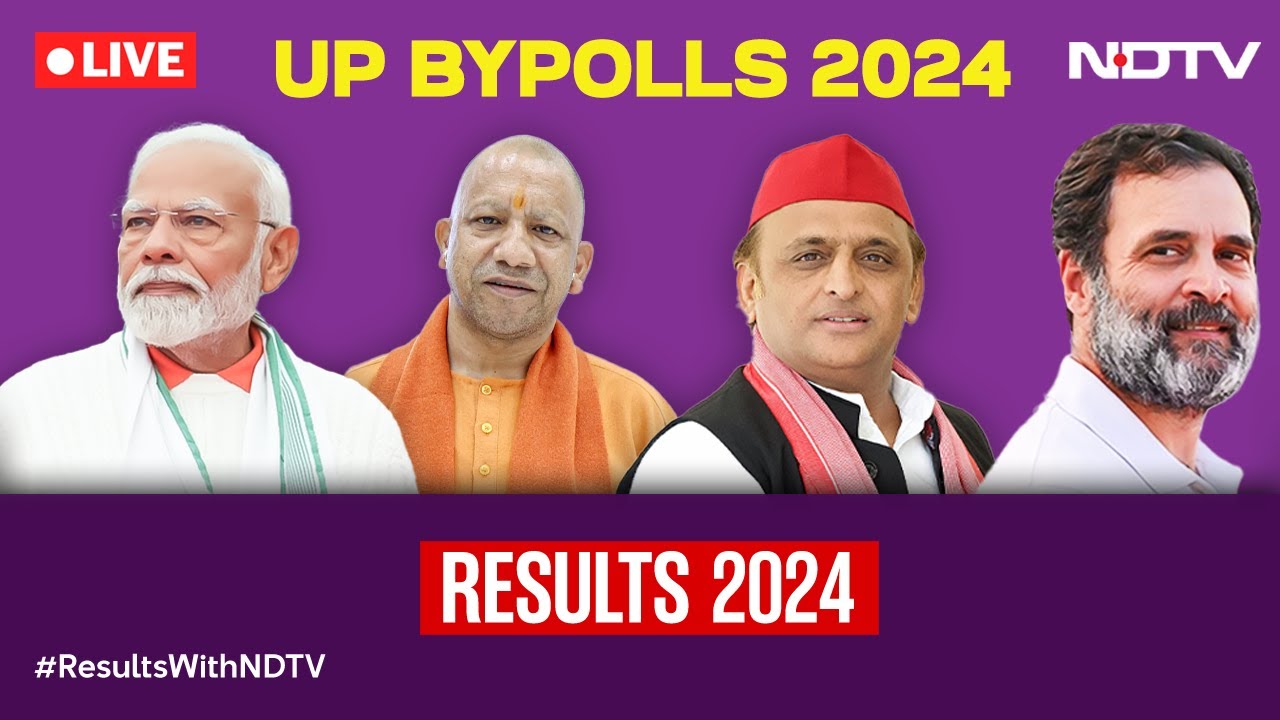 UP Bypoll Results LIVE | Uttar Pradesh Bypolls | UP Bypolls News | UP Bypolls 2024 | NDTV 24x7 Live