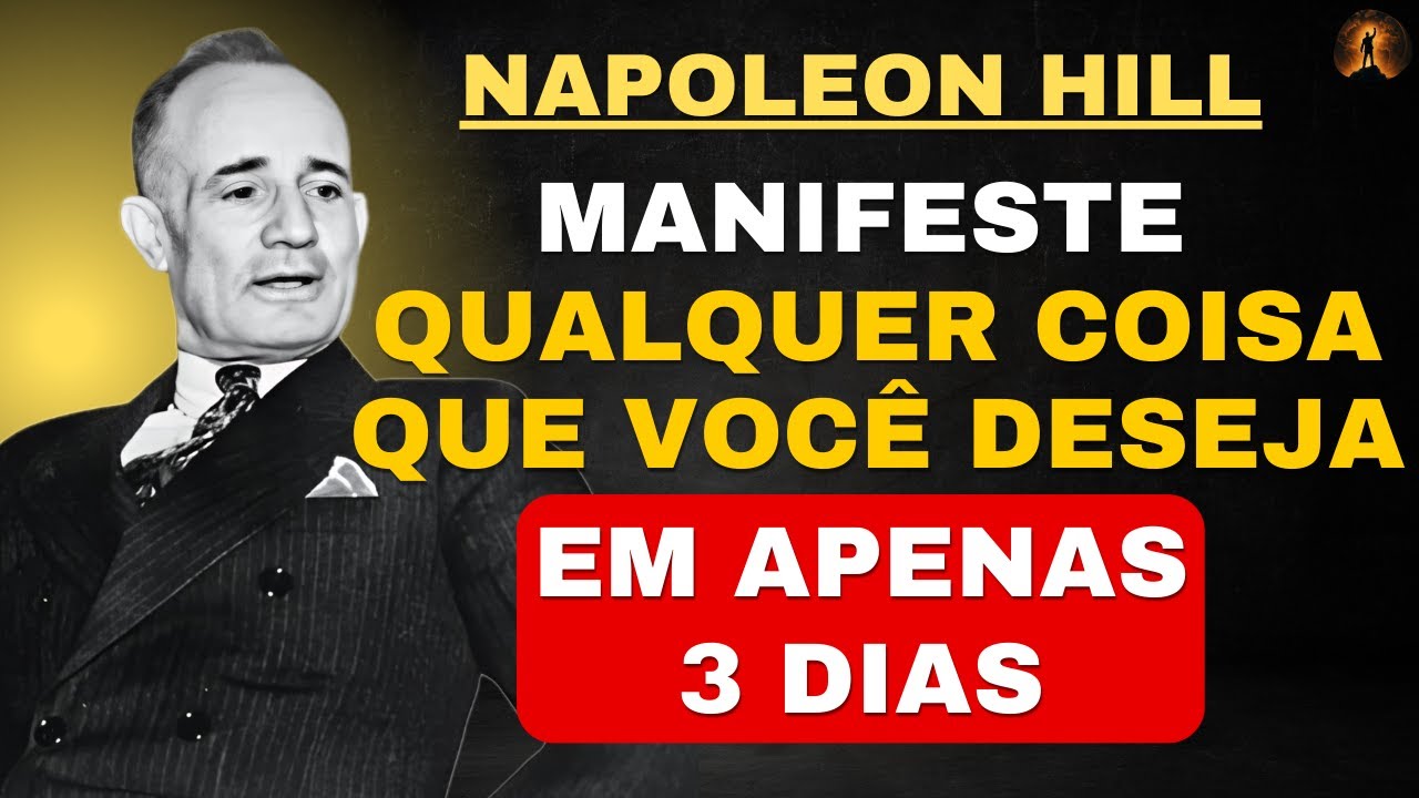 Como Manifestar Qualquer Coisa Que Você Deseja em Apenas 3 DIAS | Napoleon Hill