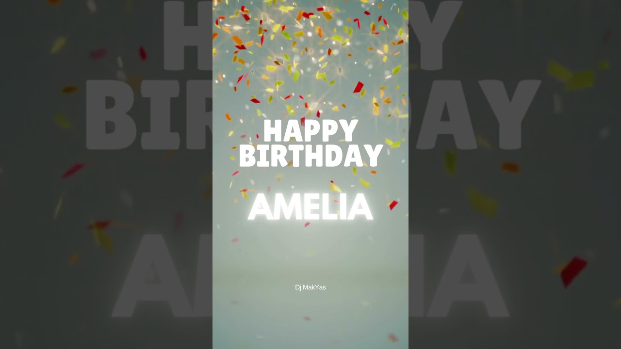 🎉 Happy Birthday Amelia! 🎂  #birtdaycelebration #happybirthdaysong #birthdayvibes #birthdaymusic