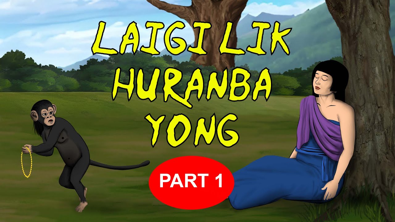 LAI- GI -LIK YONGNA HURANBA - 1 || Full Episode || Manipuri Folktale