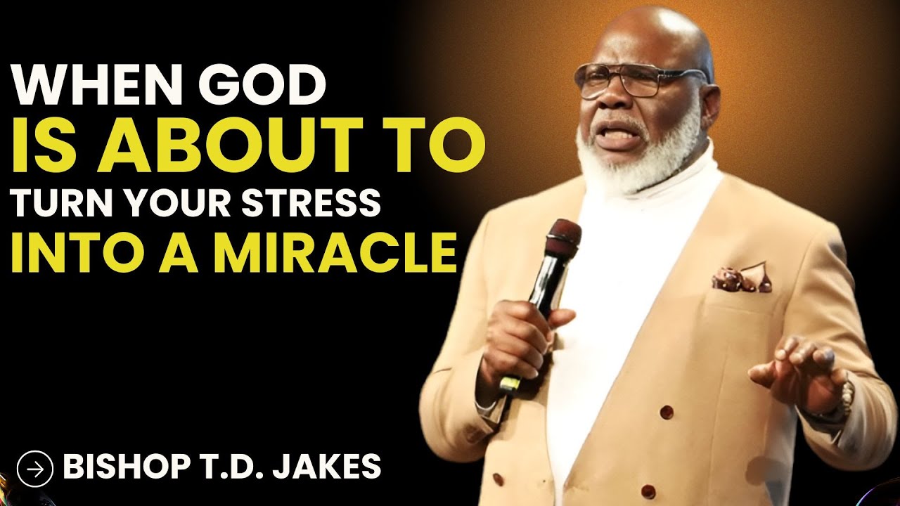 WHEN GOD IS ABOUT TO TURN YOUR STRESS INTO A MIRACLE | Trust the Process | Bishop T.D. Jakes