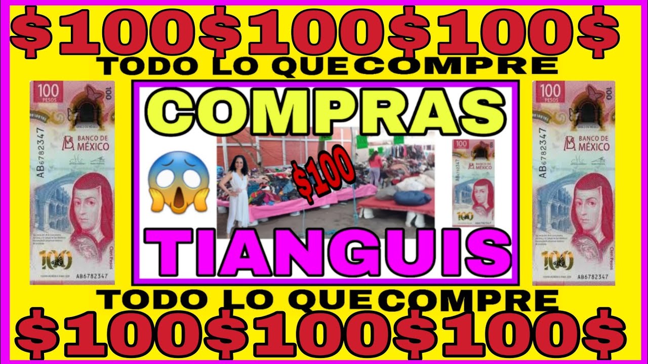 TIANGUIS-COMPRAS DE TIANGUIS CON $100🤑😱🤪