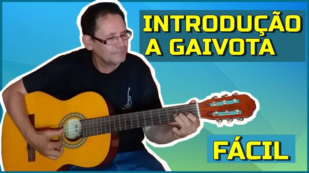 COMO TOCAR A INTRODUÇÃO DA MÚSICA A GAIVOTA - VIOLÃO FÁCIL