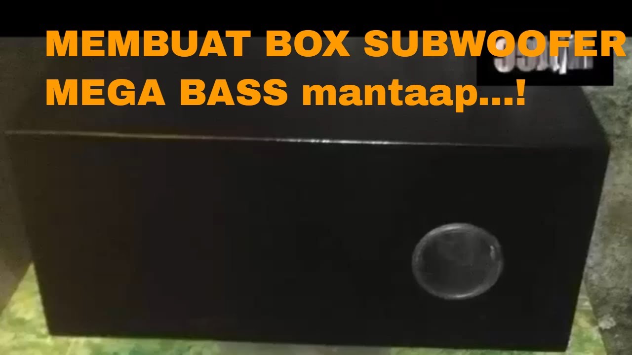 MEMBUAT BOX SUBWOOFER MEGA BASS mantaap...!