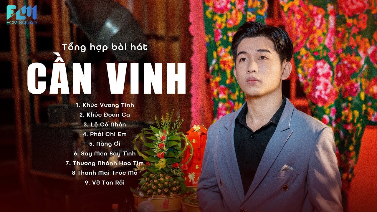 Tổng hợp những ca khúc hay nhất của Cần Vinh || Nhạc Hot Trend Titok 2023 || Khúc Vương Tình...