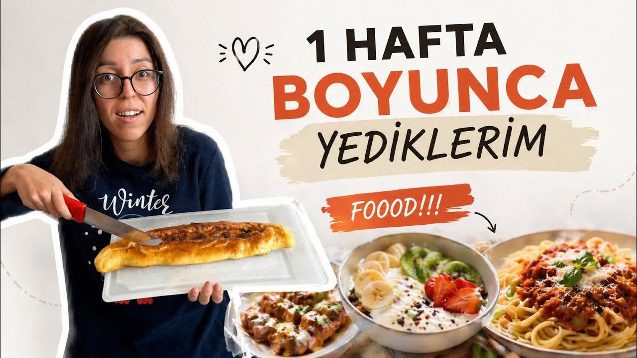 1 HAFTA BOYUNCA NELER YEDİM? / Noodle, pizza, börek...