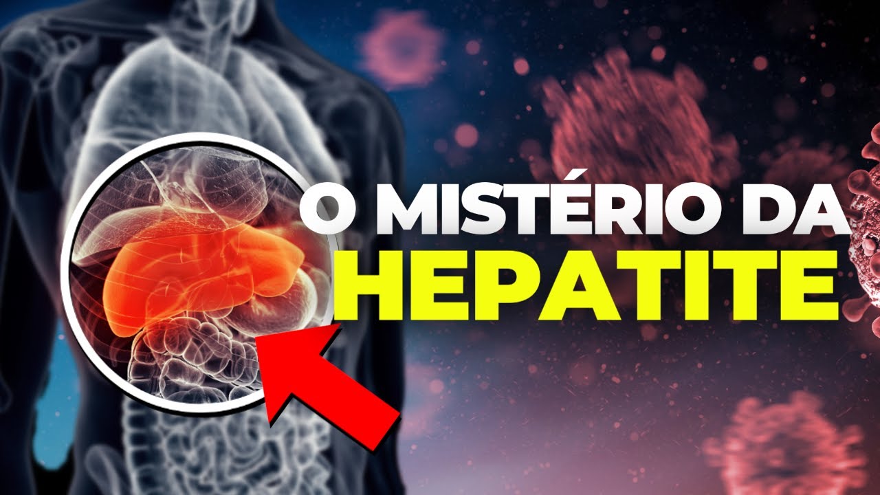 A HEPATITE MISTERIOSA que está ASSUSTANDO o mundo