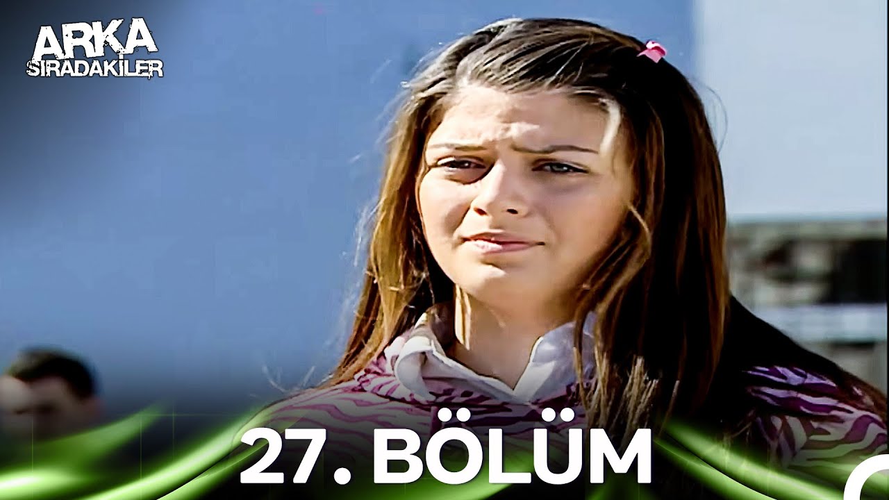 Arka Sıradakiler 27. Bölüm
