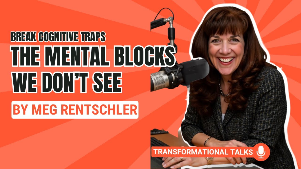 The Mental Blocks We Don’t See | Coaching Insights with Meg Rentschler