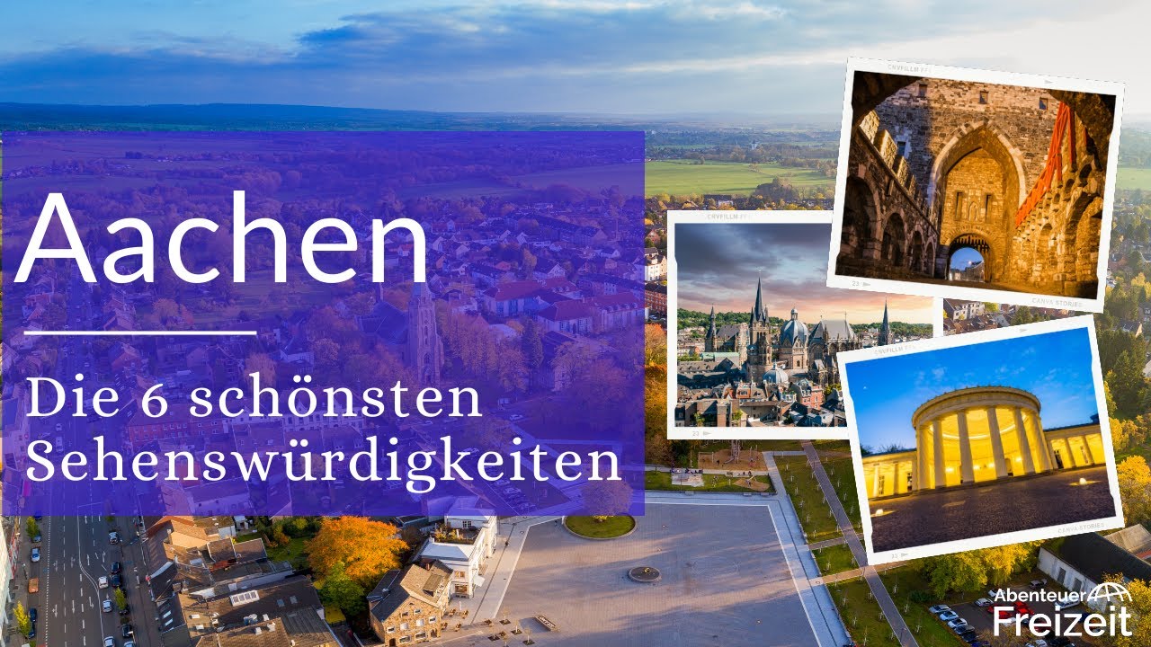 Top 6 Sehenswürdigkeiten Aachen – Sehenswertes, Attraktionen & Ausflugsziele in Aachen