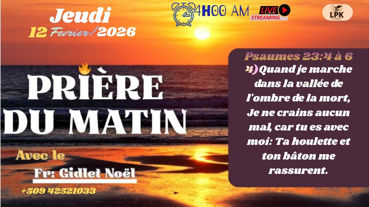 PRIERE DU MATIN JEUDI 12 FÉVRIER 2026 AVEC FR- GIDLET NOEL, PHONE : +50942521033.