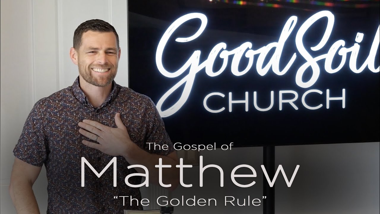 The Golden Rule | Matthew 7:12 | Pastor Dave Smith
