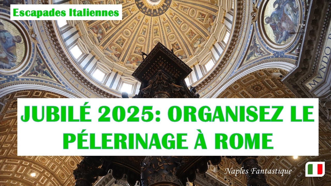 Année Sainte 2025 organisez votre pèlerinage à Rome