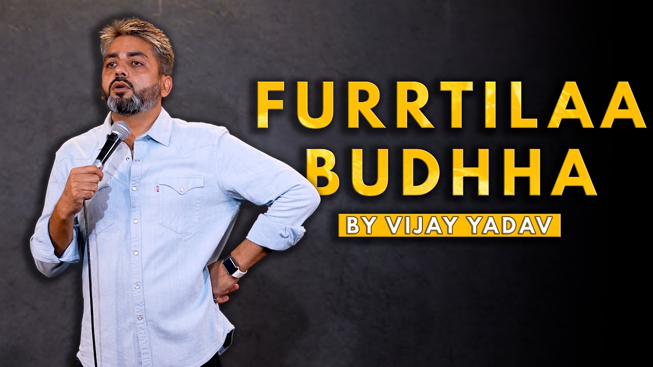 FURRTILAA BUDHHA | Standup Comedy by Vijay Yadav