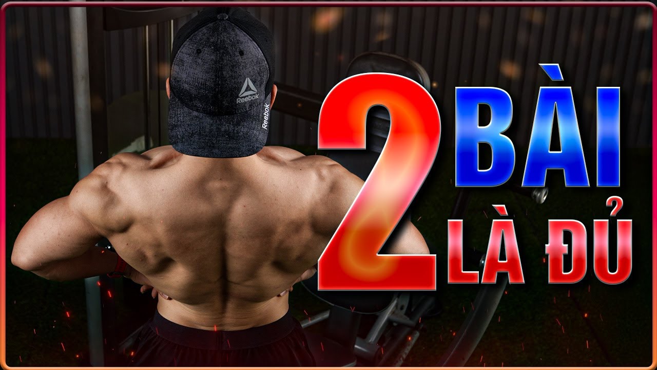 Lưng Xô Dày Rộng - Chỉ Cần 2 Dạng Bài Tập Hiệu Quả Nhất