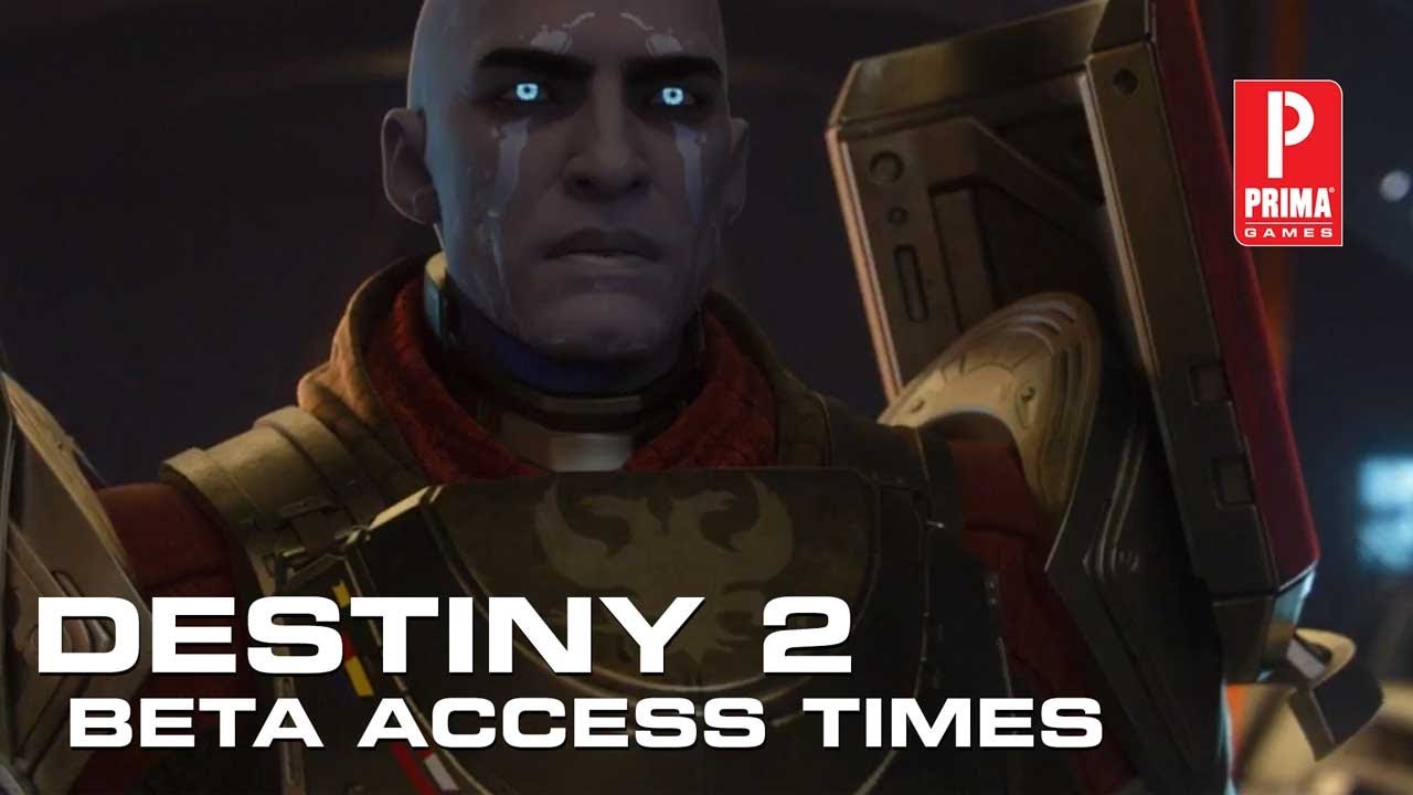 Destiny 2 Beta Access and Start Time
