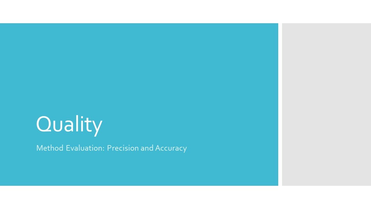 Quality: Method Evaluation - Precision and Accuracy