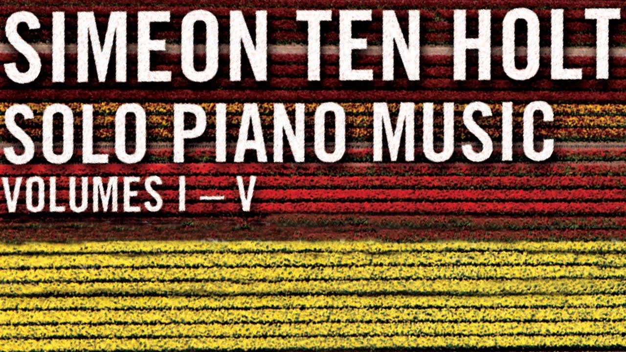 Ten Holt: Solo Piano Music, Vol. 1-5