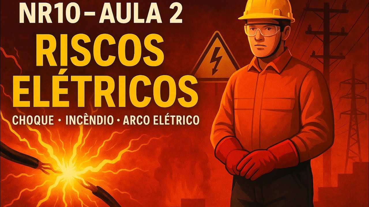 ⚡ Aula 2 | NR10: Riscos Elétricos – Choque, Incêndio e Arco Elétrico
