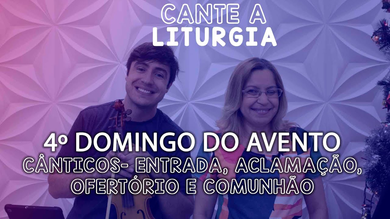 CANTE A LITURGIA #53 - 4º DOMINGO DO ADVENTO | Ana Walquiria e Diego