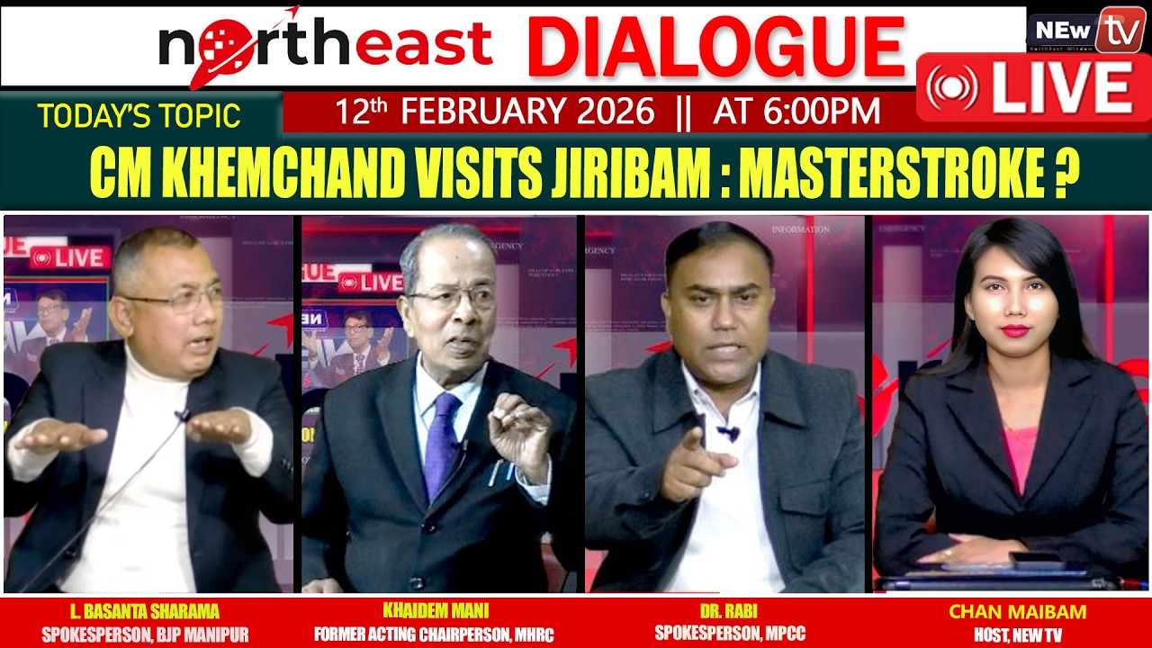 CM KHEMCHAND VISITS JIRIBAM : MASTERSTROKE ? || ON NORTHEAST DIALOGUE 12|02|26 [LIVE]