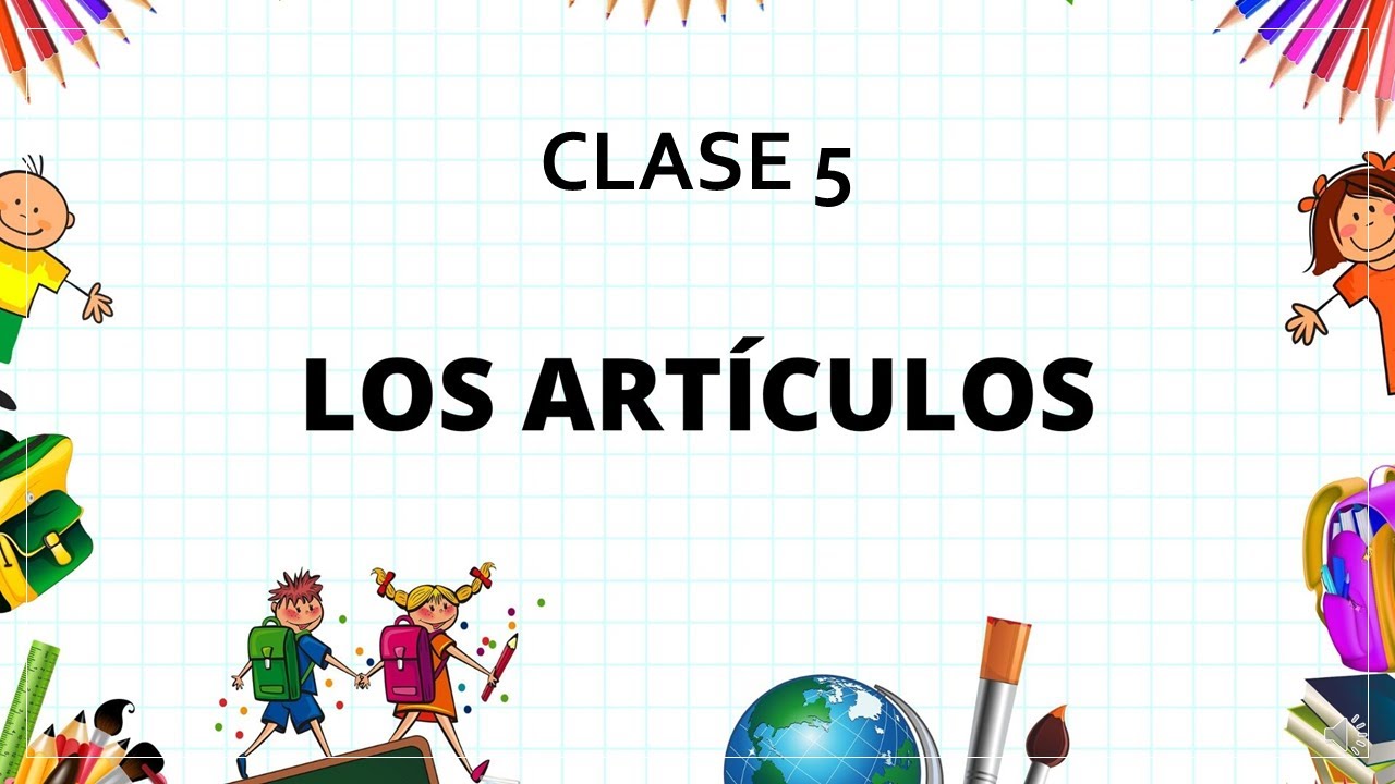 Clase 5: Los Artículos