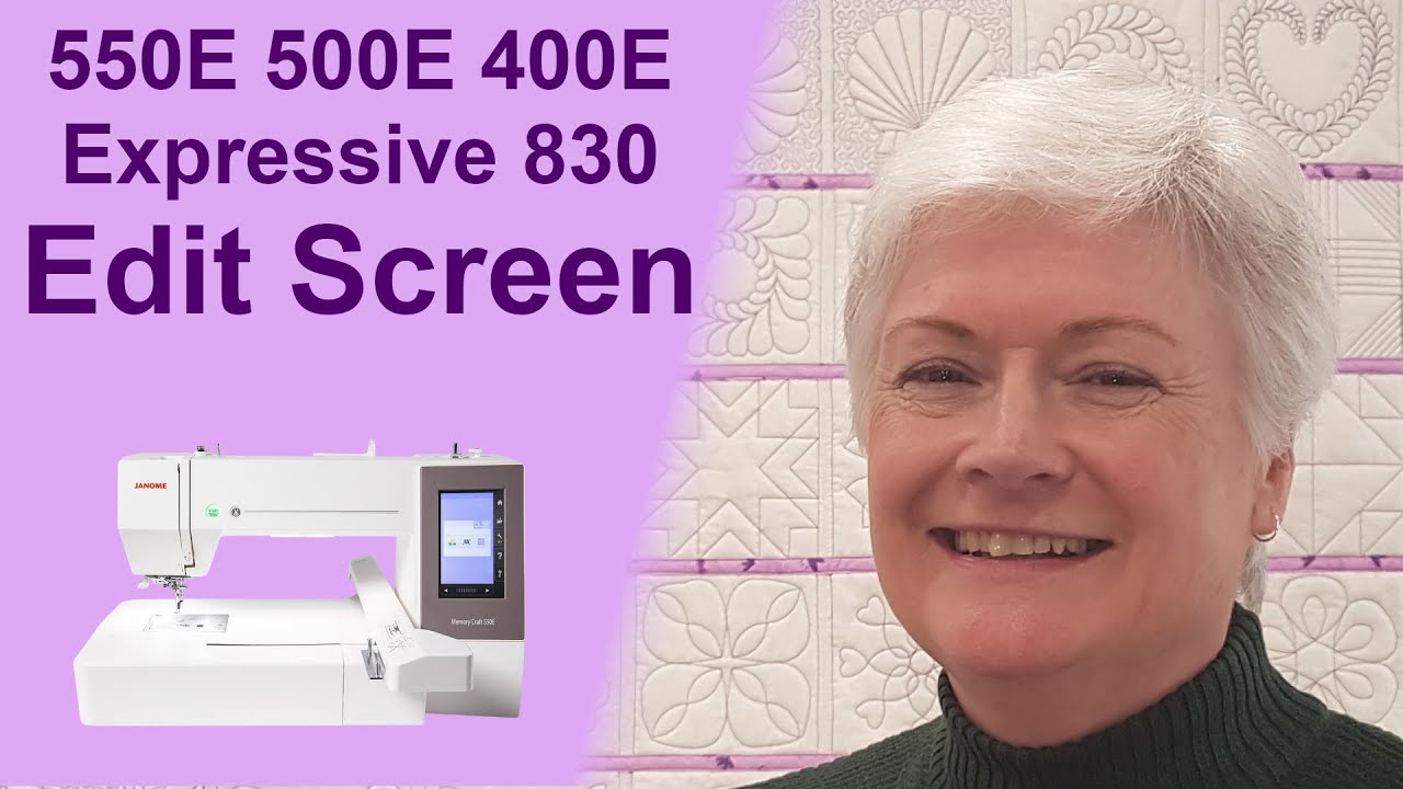 Janome 550E, 500E and 400E | Elna Expressive 830 | Edit Screen