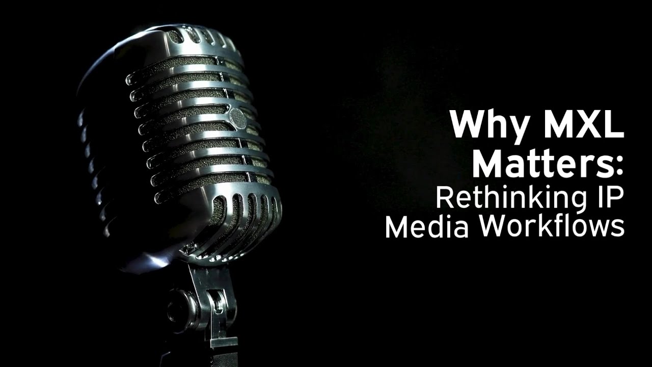 Why MXL Matters: Rethinking IP Media Workflows