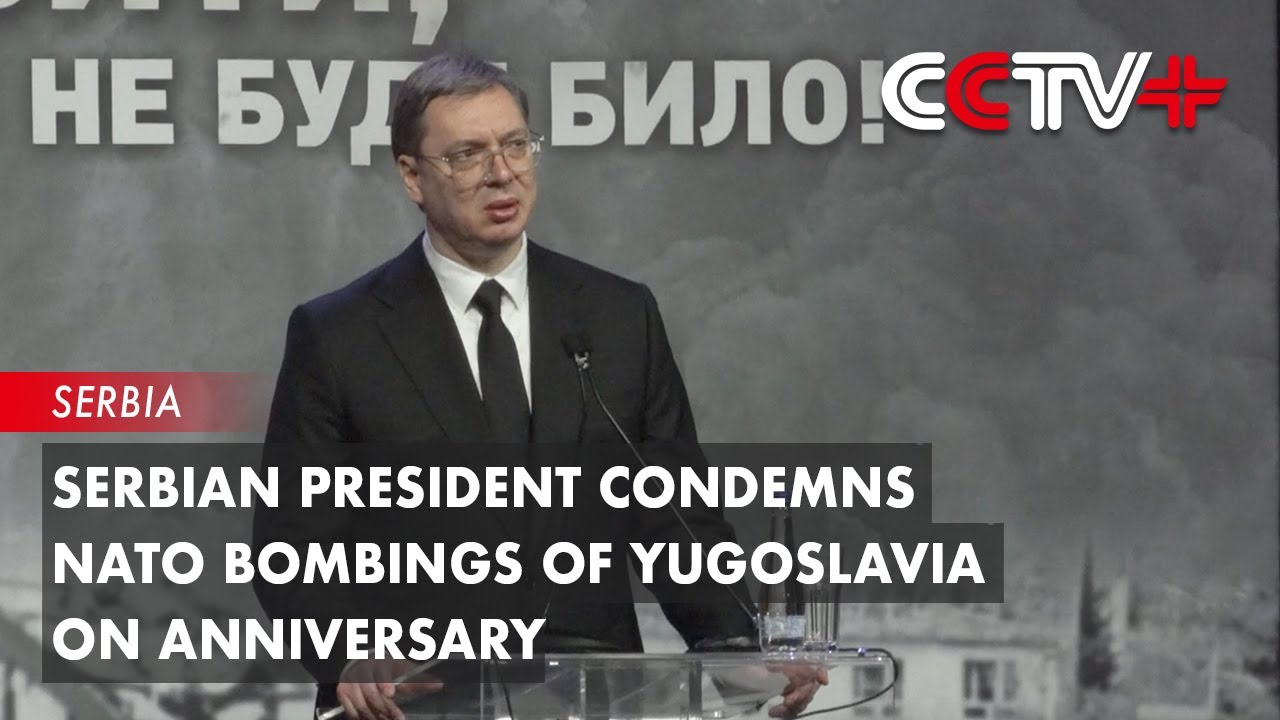 Serbian President Condemns NATO Bombings of Yugoslavia on Anniversary
