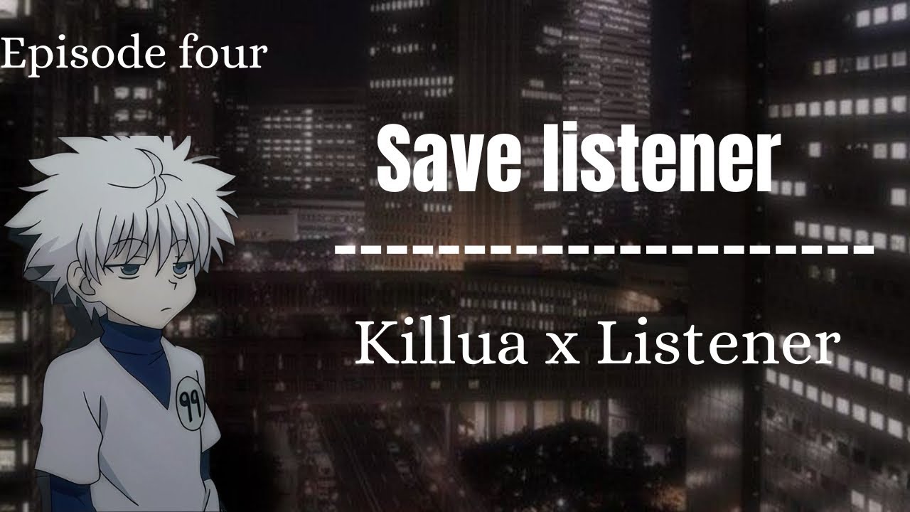 Save listener// killua x listener// episode 4
