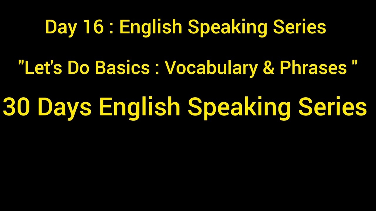 Let's Do Basics : Vocabulary & Phrases || 30 Days English Speaking Series ||