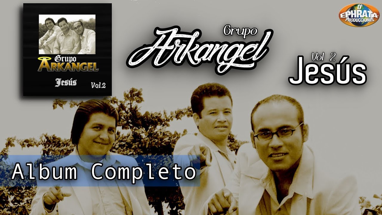 Grupo Arkangel - Jesus (Album Completo)